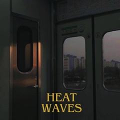 Heat Waves (Sped Up)