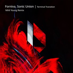 Premiere: Forniva, Sonic Union - Terminal Transition (Nihil Young Remix) [Beatfreak Recordings]