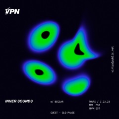 Inner Sounds w/ Glo Phase [03/23/2023] live on VPN Radio