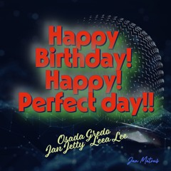 Happy Birthday! Happy!  Perfect day! and the world dances