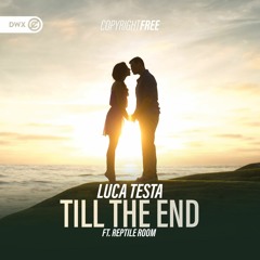 Luca Testa ft. Reptile Room - Till The End (DWX Copyright Free)