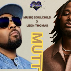 Leon x Musiq MUTT REMIX
