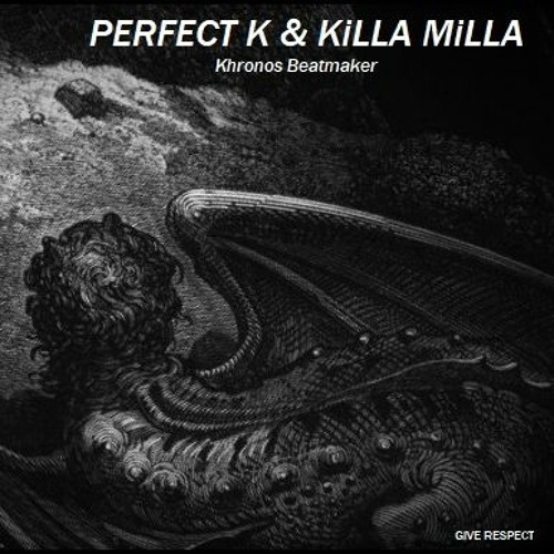 Give Respect - Perfect - K-illa Milla (Khronos Beatz)