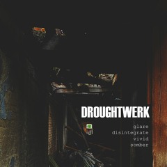 Droughtwerk - Glare [DWK003 | Premiere]