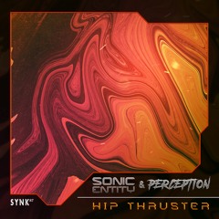 Perception & Sonic Entity - Hip Thruster @Synk87