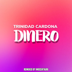 [REMIX] Trinidad Cardona - Dinero | By Mocentauri