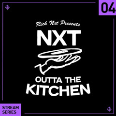 Rich NxT Presents - NxT Outta The Kitchen 004