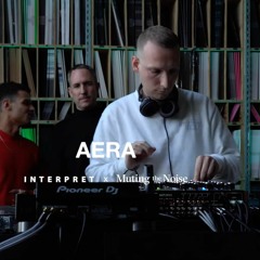 Aera – Interpret X Muting The Noise