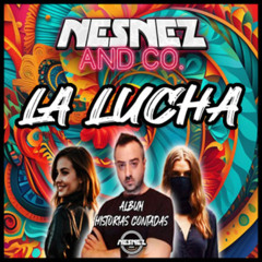 NESNEZ AND CO. - LA LUCHA [ALBUM HISTORIAS CONTADAS] FREE DOWNLOAD