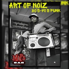 ART OF NOIZ - 80's / 90's Funk! Mixed @ Mal's Bar!