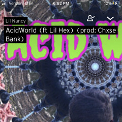 AcidWorld (ft Lil Hex) (prod: Chxse Bank)