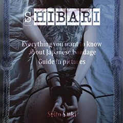 [VIEW] EBOOK 💙 Shibari: Everything you want to know about Japanese bondage. Guide in