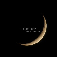 LUCID LUNA | NEW MOON (Progressive house/trance, Monolink, Rufus Du Sol, Ben Bohmer)