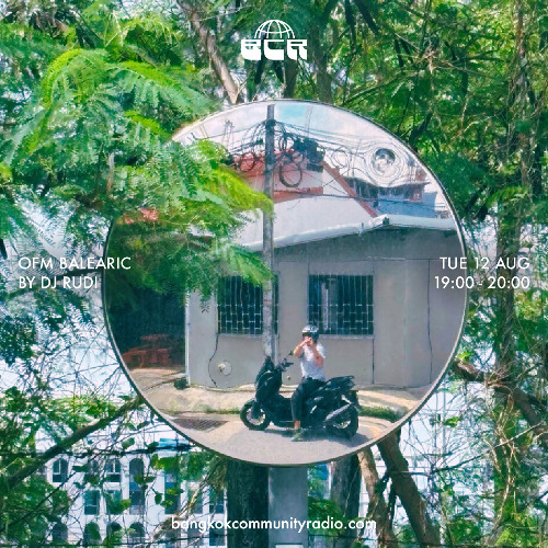 OFM Balearic by dj Rudi - 12th August 2025 | Bangkok Community Radio