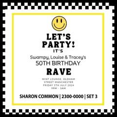 Swampy, Louise & Tracey | 50th Birthday Rave | 240705 | 2300-0000 | Sharon Common | Set 3
