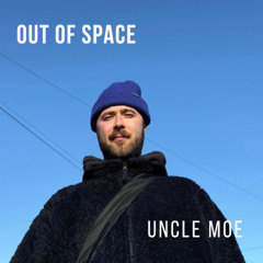 Uncle Moe - Out of Space Mix