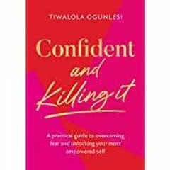 (PDF~~Download) Confident and Killing It: From a certified life coach and positive psychology expert