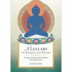 ACCESS EPUB 📦 A Lullaby to Awaken the Heart: The Aspiration Prayer of Samantabhadra