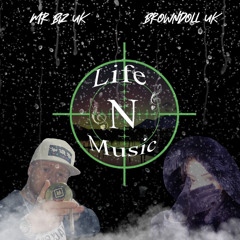 Mr Biz Uk - Life N Music  Feat. Browndoll Uk