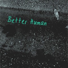 Better Human