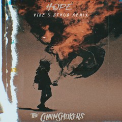 The Chainsmokers - Hope (ViKE & BTWOB Remix)