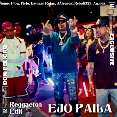 EJO PAILA [REGGAETON EDIT] Ñengo Flow, Pirlo, Esteban Rojas, J Álvarez, Reboll333, Anubiis