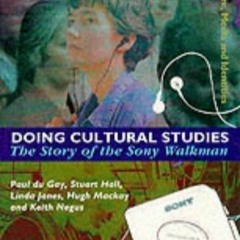 [PDF READ ONLINE] Doing Cultural Studies: The Story of the Sony Walkman (Culture, Media &
