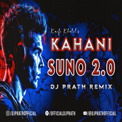 DJ PRATH  - KAHANI SUNO 2.0 REMIX