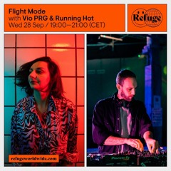 Flight Mode: Vio PRG & Running Hot live at Refuge Worldwide