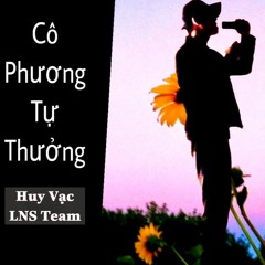 Cô Phương Tự Thưởng - Huy Vạc x LNS Team (Lời Việt)