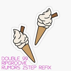 Double 99 - RIPgroove (Rumors 2Step Refix)