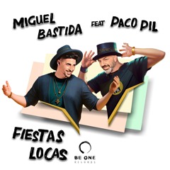Miguel Bastida - Fiestas Locas Feat. Paco Pil