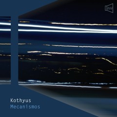 Coming Soon New EP By Kothyus - Mecanismos Teaser [2021]