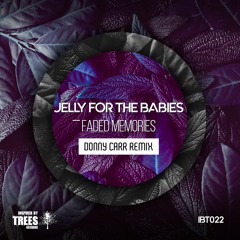 Jelly For The Babies - Faded Memories (Donny Carr Remix)