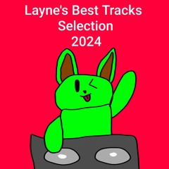 Layne's Best Tracks Selection 2024