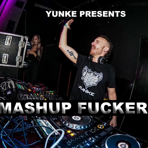 YunKe - MASHUP FUCKER #2 (FREE)