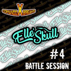 ELLESKULL - BATTLE SESSION #4 - COMANDO X BREAKS