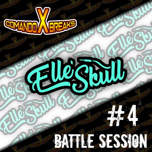 ELLESKULL - BATTLE SESSION #4 - COMANDO X BREAKS