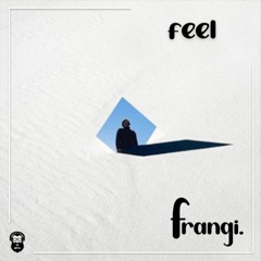 frangi. [feel]