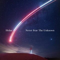 Helax - Never Fear The Unknown