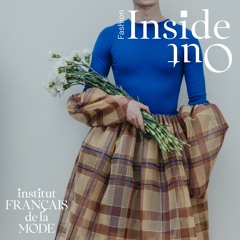 Fashion InsideOut Ep 7 “The future of Fashion Weeks - the gender issue” with Sarah Banon