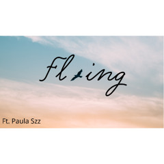 Flying (Ft. Paula Szz)