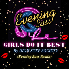 Girls Do It Best - High Step Society (Evening Bass Remix)