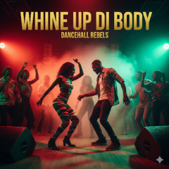 Whine Up Di Body