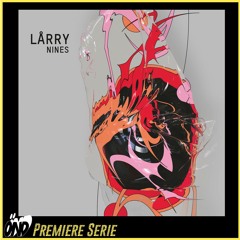 Premiere: Lårry - What Can Be Done When Nothing Can Be Done - Nines - Awkwardly Social