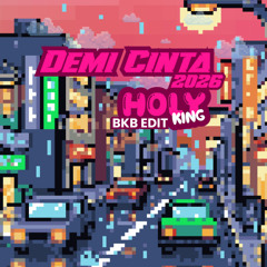 DEMI CINTA 2026 (HOLYKING BKB EDIT)