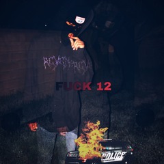 FUCK 12! FT NEXION (Prod. Sauron)