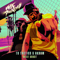 TR Tactics & Akrom - West Coast (Free Download)