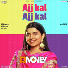 Ajj Kal Ajj Kal - Nimrat Khaira (DJ Money)