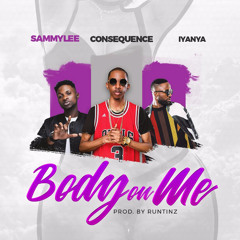 Body on Me (feat. DJ Consequence & Iyanya)